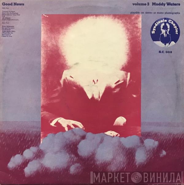Muddy Waters  - Good News Volume 3