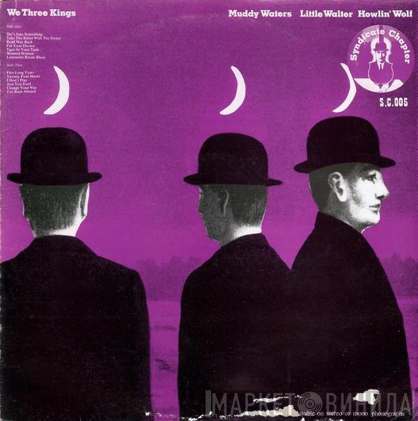 Muddy Waters, Howlin' Wolf, Little Walter - We Three Kings