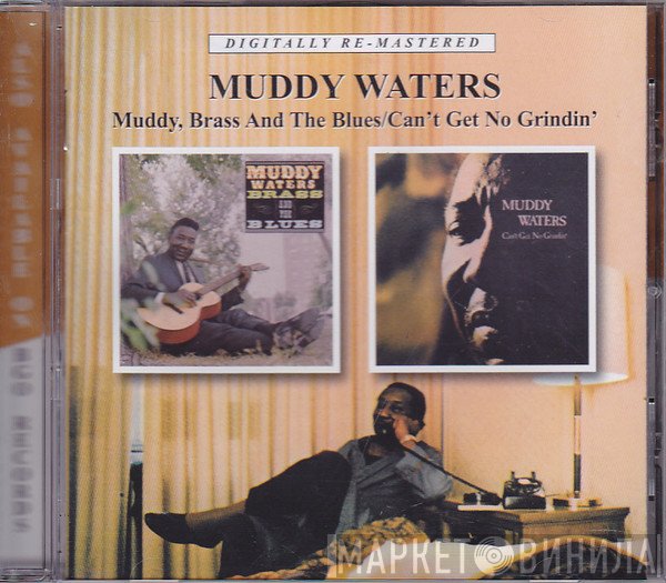 Muddy Waters - Muddy, Brass & The Blues / Can't Get No Grindin'