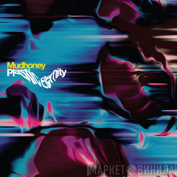 Mudhoney  - Plastic Eternity