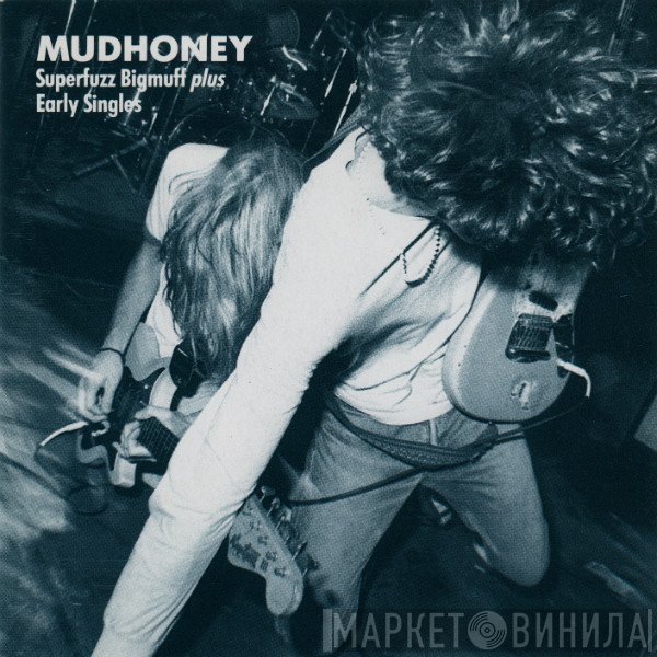 Mudhoney - Superfuzz Bigmuff Plus Early Singles
