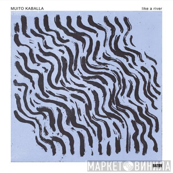 Muito Kaballa - Like A River