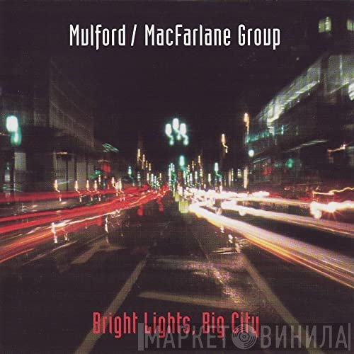 Mulford / MacFarlane Group - Bright Lights, Big City