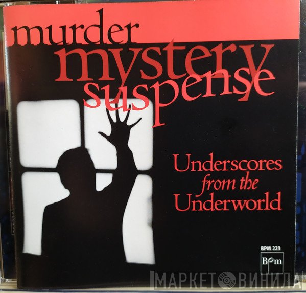  - Murder, Mystery & Suspense - Underscores From The Underworld