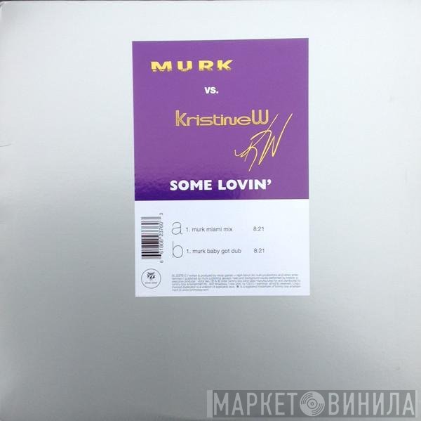 Murk vs. Kristine W  - Some Lovin'
