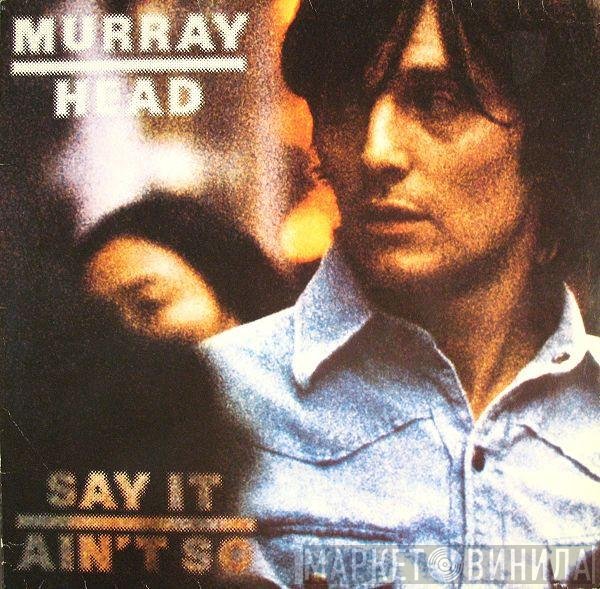 Murray Head  - Say It Ain't So