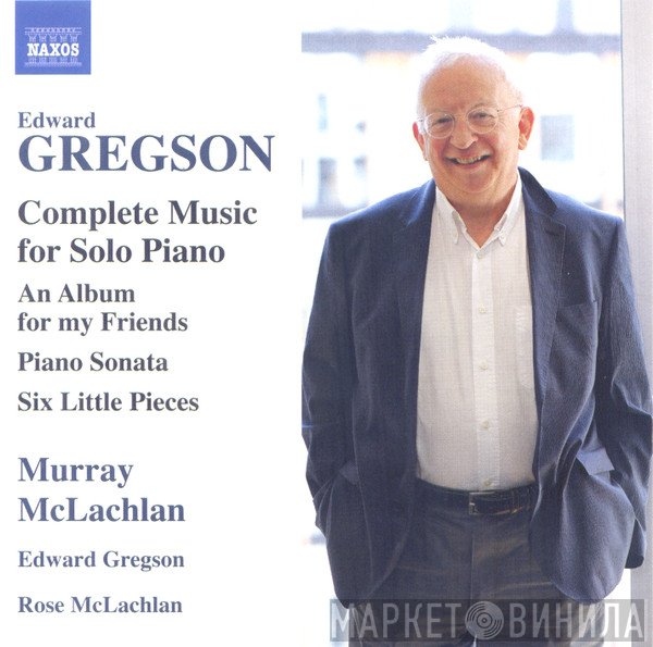 Murray McLachlan, Edward Gregson, Rose McLachlan - Complete Music For Solo Piano