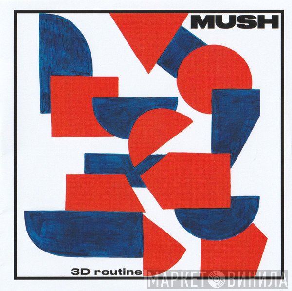 Mush   - 3D Routine