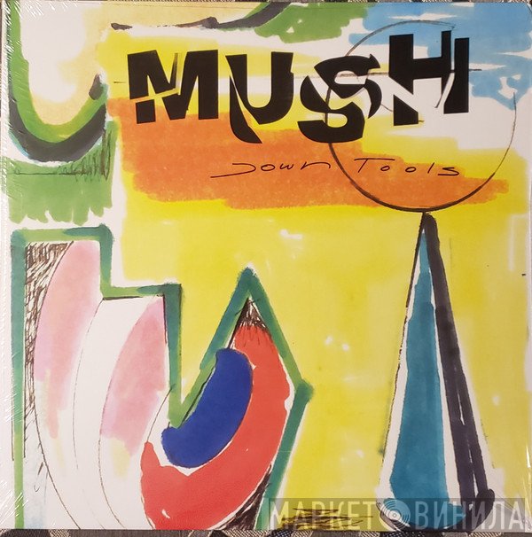 Mush  - Down Tools