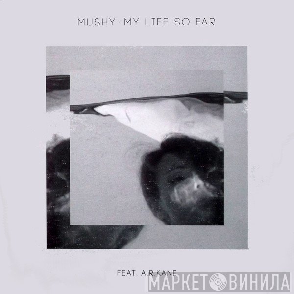 Mushy - My Life So Far