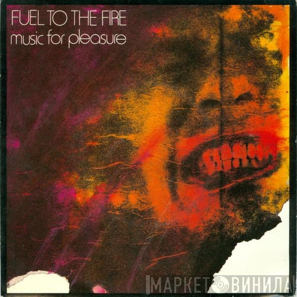 Music For Pleasure  - Fuel To The Fire