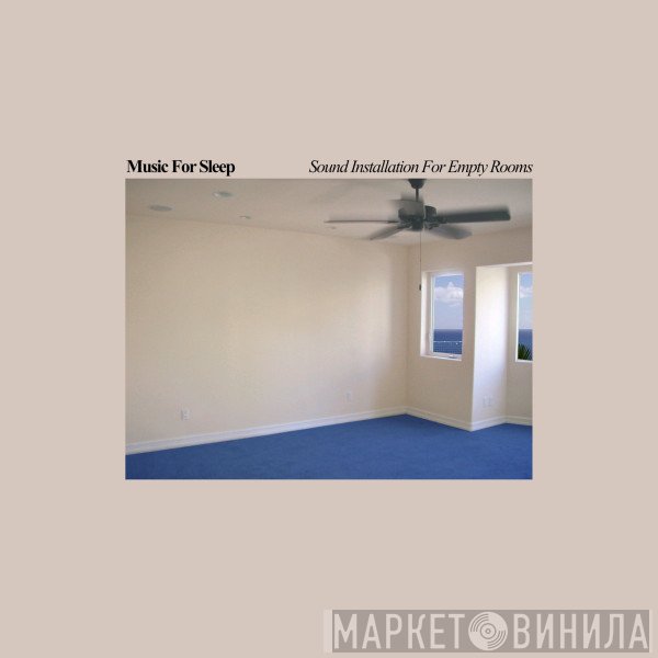 Music For Sleep  - Sound Installation For Empty Rooms