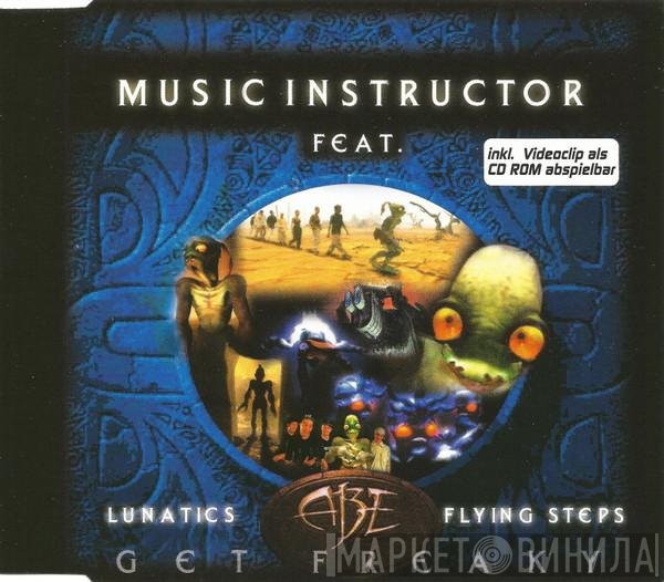 Music Instructor Feat. Lunatics , Abe , Flying Steps  - Get Freaky
