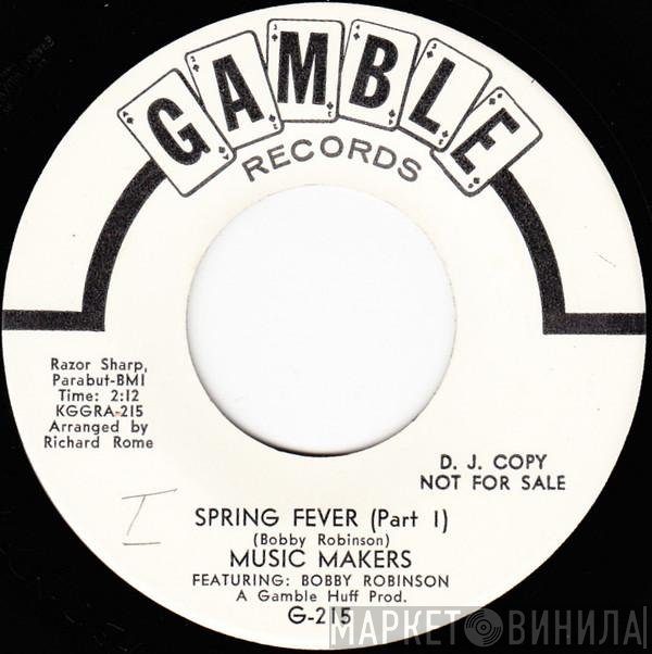 Music Makers  Featuring: Bobby Robinson  - Spring Fever (Part I)