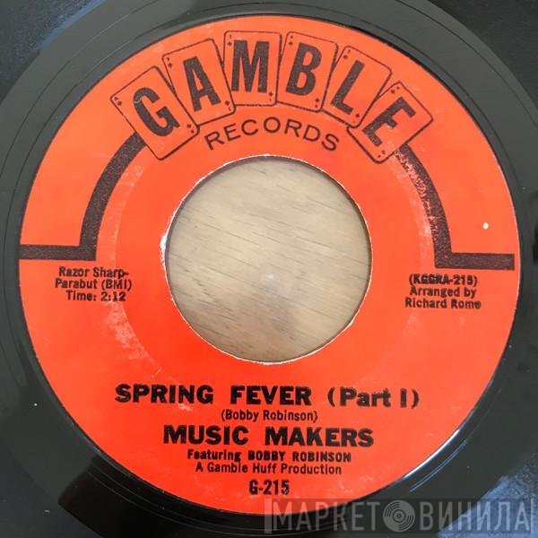 Music Makers  Featuring Bobby Robinson  - Spring Fever Parts I & II