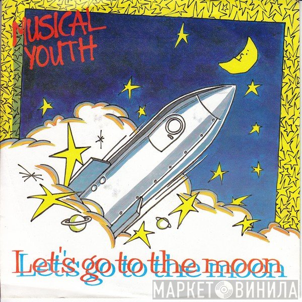 Musical Youth  - Let's Go To The Moon