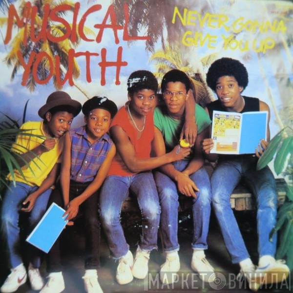 Musical Youth - Never Gonna Give You Up