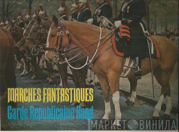 Musique De La Garde Républicaine - Marches Fantastiques