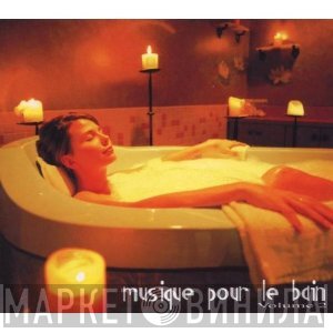  - Musique Pour Le Bain Volume 2
