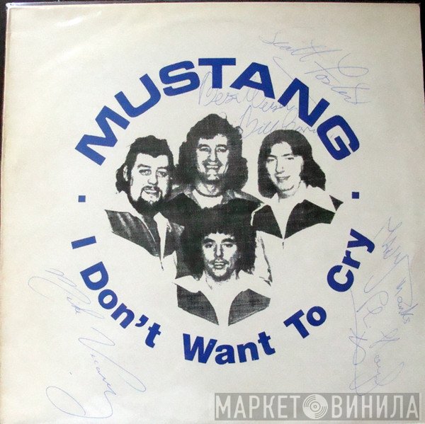 Mustang  - I Don't Want To Cry
