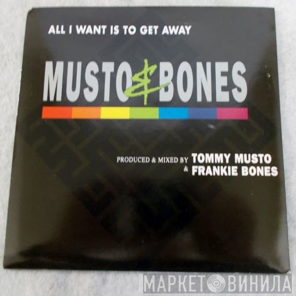 Musto &amp; Bones - All I Want Is To Get Away