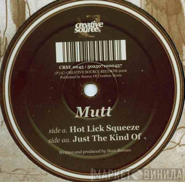 Mutt - Hot Lick Squeeze / Just The Kind Of