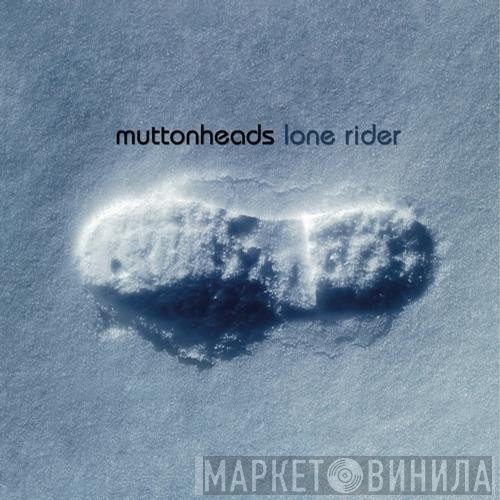 Muttonheads  - Lone Rider