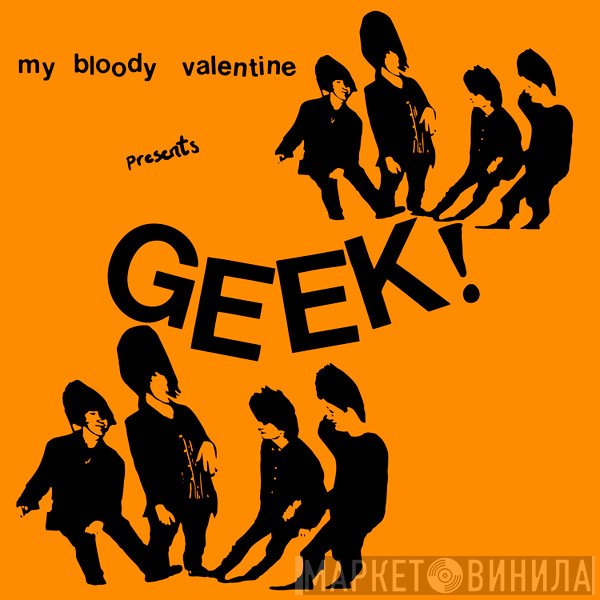 My Bloody Valentine  - Geek!