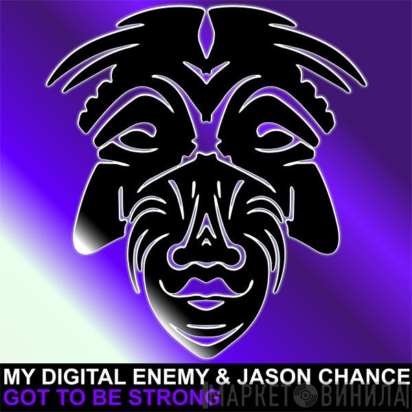 My Digital Enemy & Jason Chance  - Got To Be Strong