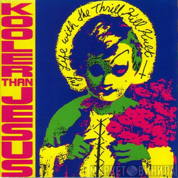 My Life With The Thrill Kill Kult - Kooler Than Jesus