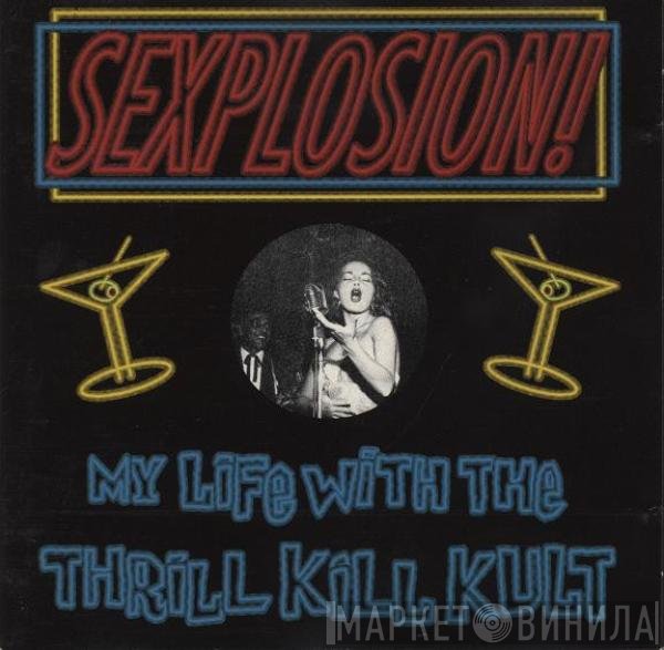 My Life With The Thrill Kill Kult - Sexplosion!