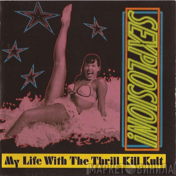 My Life With The Thrill Kill Kult  - Sexplosion!