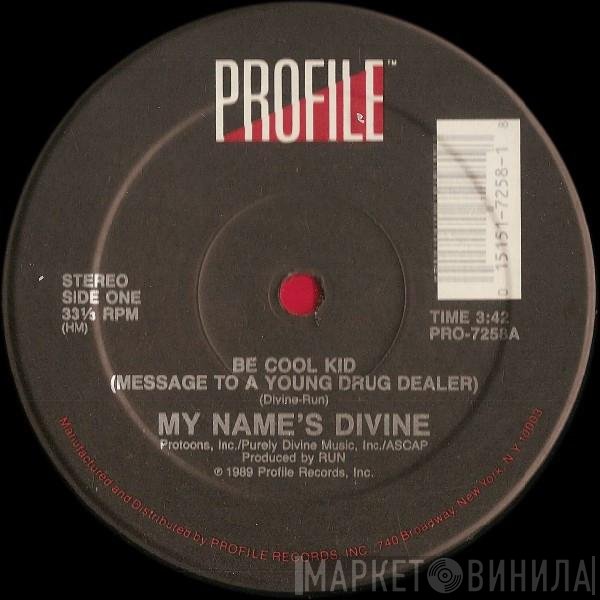 My Name's Divine - Be Cool Kid (Message To A Young Drug Dealer)