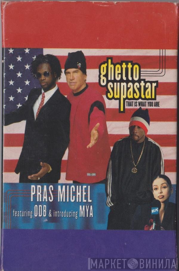 Mya, Ol' Dirty Bastard, Pras Michel - Ghetto Supastar (That Is What You Are)