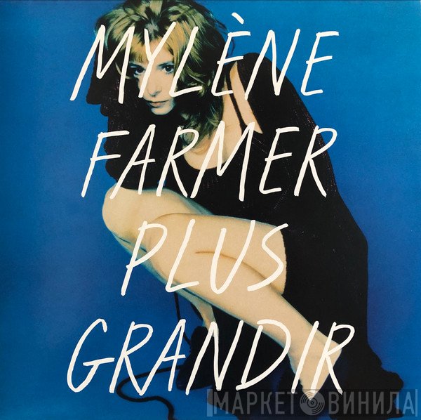 Mylène Farmer  - Plus Grandir