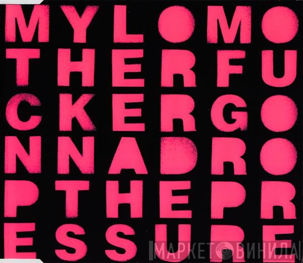 Mylo  - Drop The Pressure