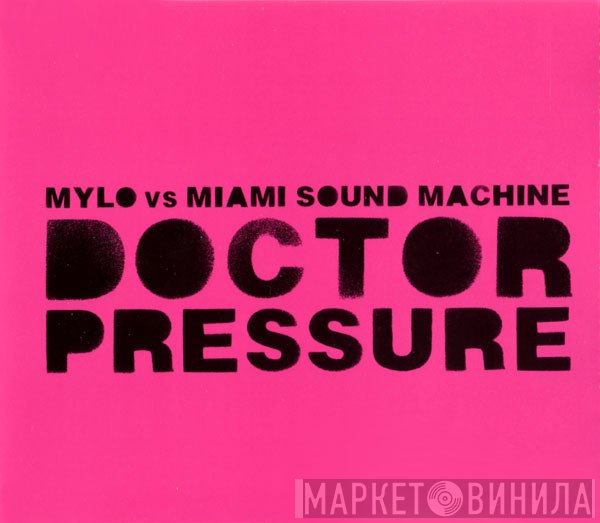Mylo vs. Miami Sound Machine  - Doctor Pressure