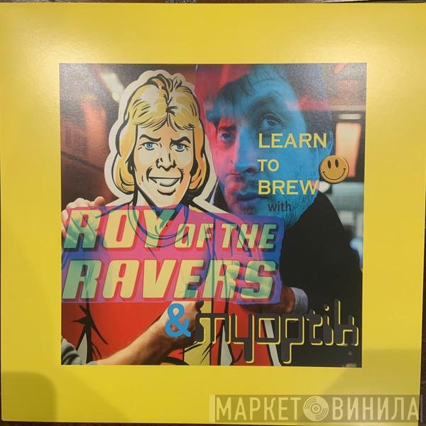 Myoptik, Roy Of The Ravers - Learn To Brew With Roy Of The Ravers & Myoptik