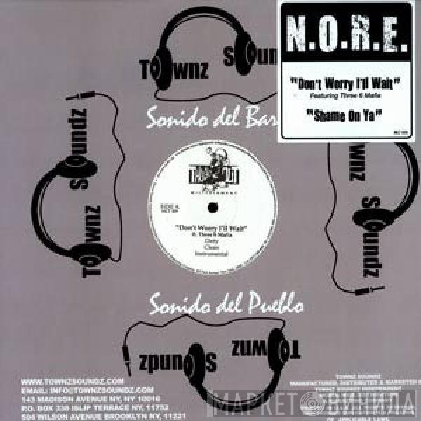N.O.R.E. - Don't Worry I'll Wait