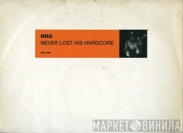 N.R.G. - Never Lost His Hardcore (Disc One),