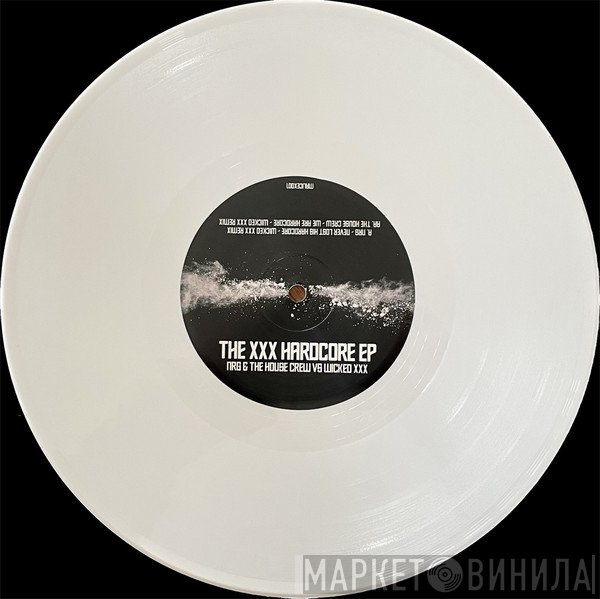 N.R.G., The House Crew, Wicked XXX - The XXX Hardcore EP