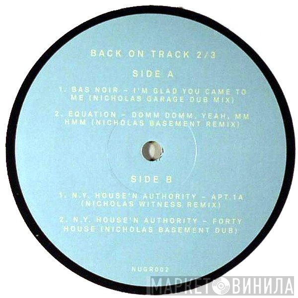 N.Y. House'n Authority, Equation, Bas Noir - Back On Track 2/3