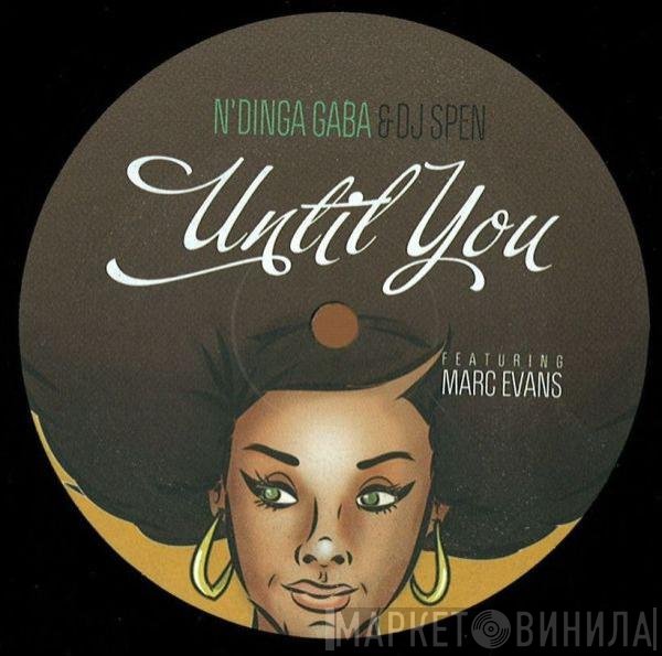 N'dinga Gaba & DJ Spen Featuring Marc Evans  - Until You