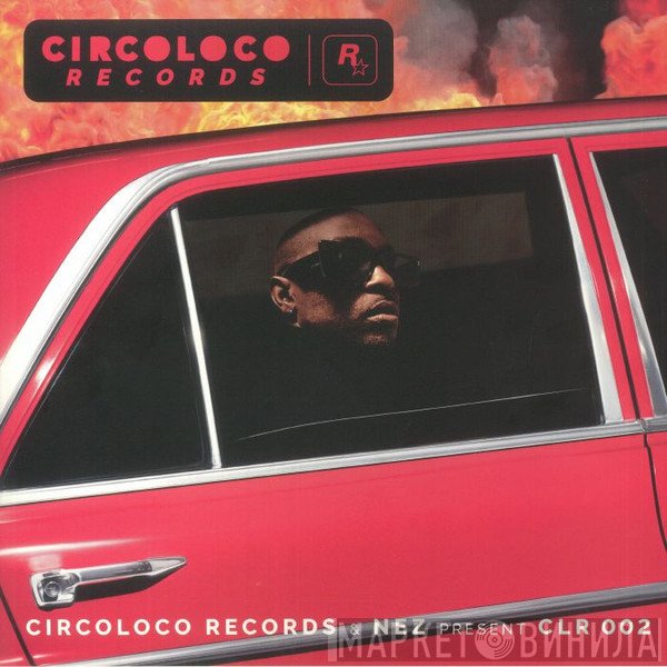 NEZ , Schoolboy Q, Moodymann, Gangsta Boo - CircoLoco Records & Nez Present CLR002