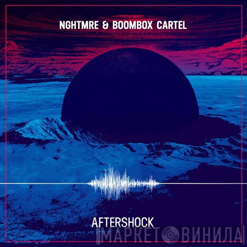 NGHTMRE & Boombox Cartel  - Aftershock