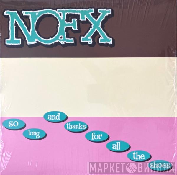 NOFX - So Long And Thanks For All The Shoes