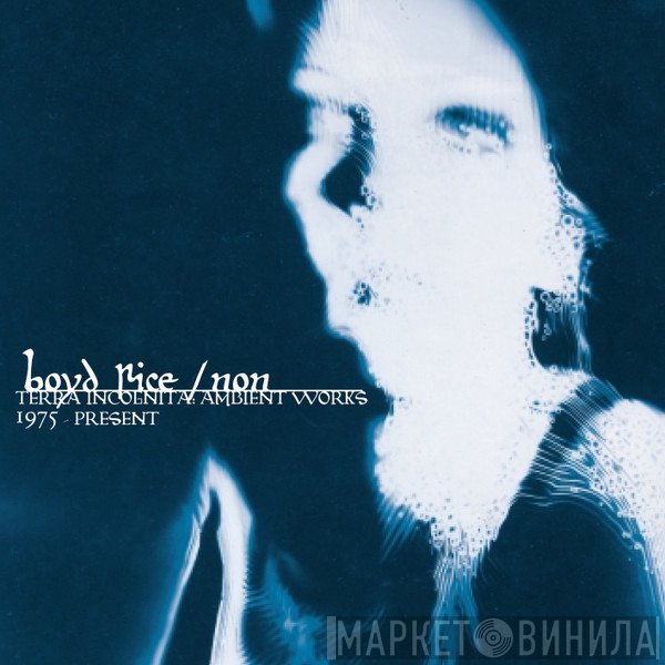 NON, Boyd Rice - Terra Incognita: Ambient Works 1975 - Present