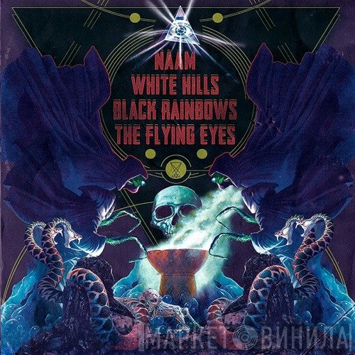 Naam  / Black Rainbows / The Flying Eyes / White Hills  - 4-Bands Split Vol.1