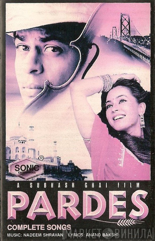 Nadeem Shravan, Anand Bakshi  - Pardes