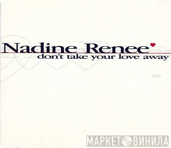 Nadine Renée - Don't Take Your Love Away